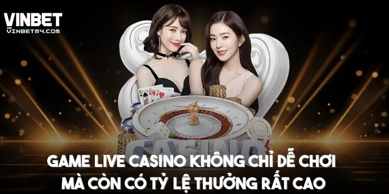 Homepage Các tựa game Live Casino không chỉ dễ chơi mà còn có tỷ lệ thưởng rất cao
