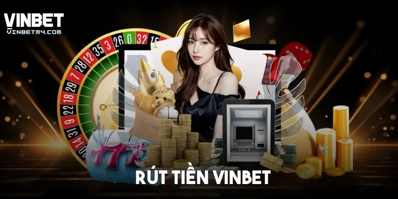 Hướng Dẫn Cách Rút Tiền Vinbet Hoàn Tất Trong 2 Phút Rút Tiền Vinbet