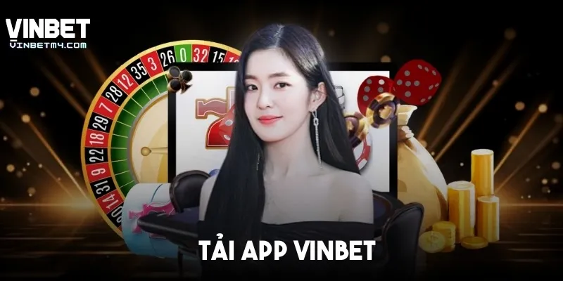 Hướng Dẫn Tải App Vinbet Chơi Liền Với Vài Cú Nhấp Chuột Tải App Vinbet